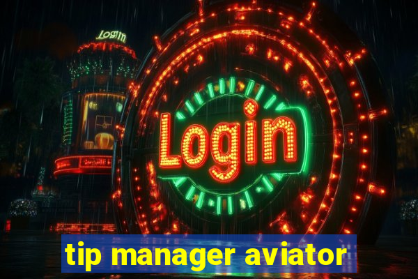 tip manager aviator